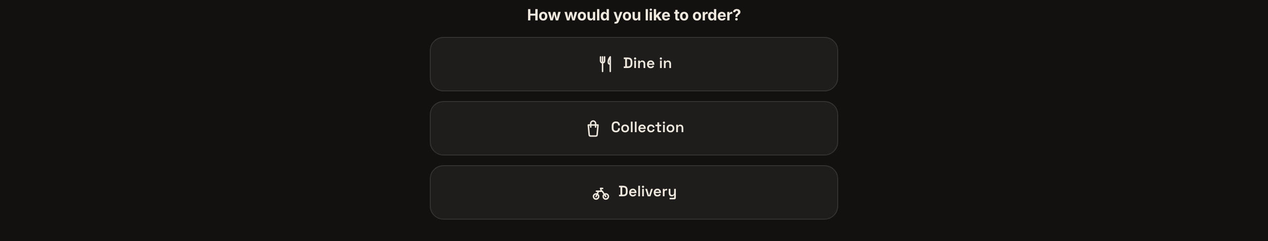 The How would you like to order chooser with Dine in, Collection and Delivery as three full-width buttons